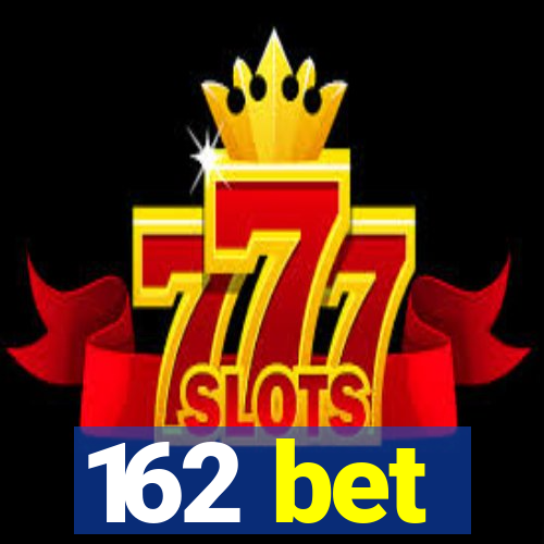 162 bet